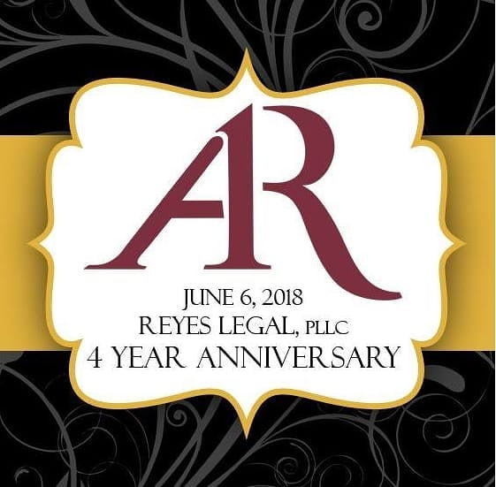 Reyes Legal, PLLC 4 Year Anniversary